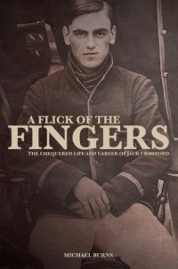 cover of the book A flick of the fingers: the chequered life and career of Jack Crawford