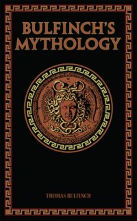 cover of the book Bulfinch's Mythology: The Classic Introduction to Myth and Legend-Complete and Unabridged (Tarcher Cornerstone Editions)