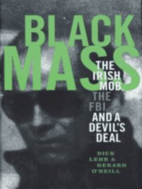 cover of the book Black mass: the Irish mob, the FBI, and a devil's deal