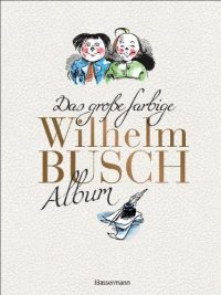 cover of the book Das große farbige Wilhelm Busch Album