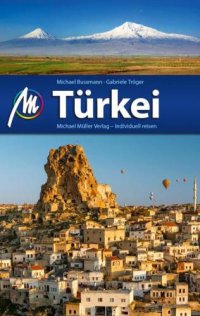 cover of the book Türkei Reiseführer Michael Müller Verlag: Individuell reisen mit vielen praktischen Tipps