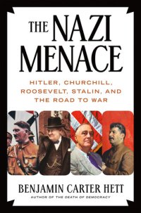 cover of the book The Nazi Menace: Hitler, Churchill, Roosevelt, Stalin, and the Road to War