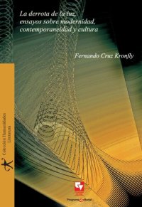 cover of the book La derrota de la luz, ensayos sobre modernidad, contemporaneidad y cultura.