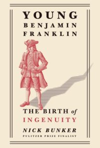 cover of the book Young Benjamin Franklin: the birth of ingenuity