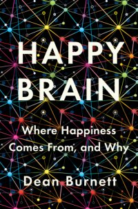 cover of the book Happy brain: where happiness comes from, and why