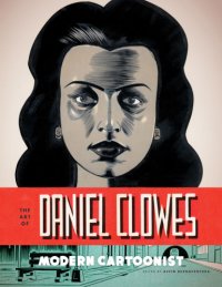 cover of the book Art of Daniel Clowes: Modern Cartoonist