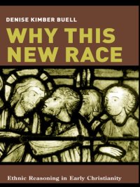 cover of the book Why This New Race: Ethnic Reasoning in Early Christianity