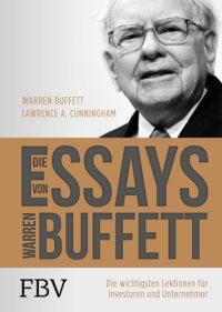 cover of the book Die Essays von Warren Buffett: Die wichtigsten Lektionen für Investoren und Unternehmer