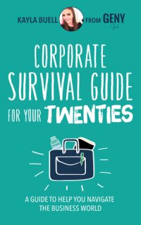 cover of the book Corporate survival guide for your twenties: a guide to help you navigate the business world