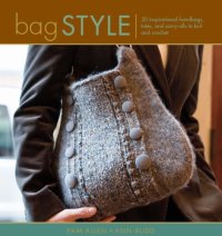 cover of the book Bag style: 20 inspirational handbags, totes, and carry-alls to knit and crochet