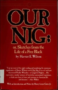 cover of the book Our Nig; or, Sketches from the Life of a Free Black, In A Two-Story White House, North. Showing That Slavery's Shadows Fall Even There.