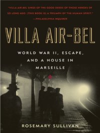 cover of the book Villa Air-Bel: World War II, escape, and a house in Marseille