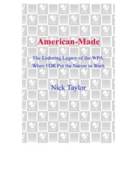 cover of the book American-made: the enduring legacy of the WPA: when FDR put the nation to work