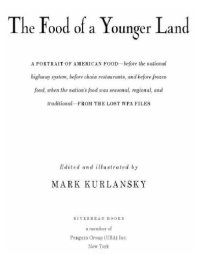 cover of the book The food of a younger land: a portrait of American food: before the national highway system, before chain restaurants, and before frozen food, when the nation's food was seasonal, regional, and traditional: from the lost WPA files