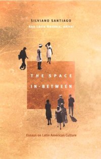 cover of the book The Space In-Between: Essays on Latin American Culture