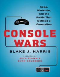 cover of the book Console Wars: Sega, Nintendo, and the Battle that Defined a Generation