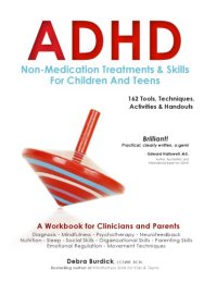 cover of the book ADHD: non-medication treatments and skills for children and teens: 162 tools, techniques, activities & handouts: a workbook for clinicians and parents