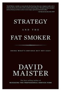 cover of the book Strategy and the Fat Smoker; Doing What's Obvious But Not Easy