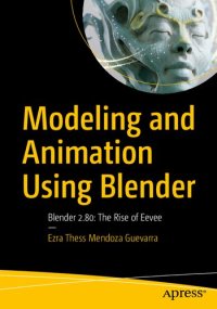 cover of the book Modeling and Animation Using Blender: Blender 2.80: The Rise of Eevee