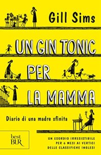 cover of the book Un gin tonic per la mamma: Diario di una mamma sfinita (Italian Edition)