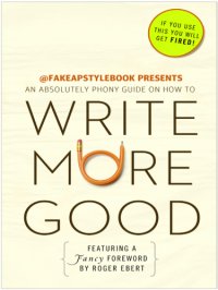 cover of the book Write more good an absolutely phony guide