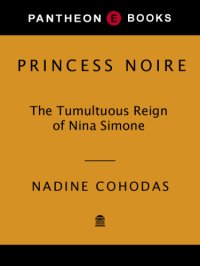 cover of the book Princess Noire: the tumultuous reign of Nina Simone