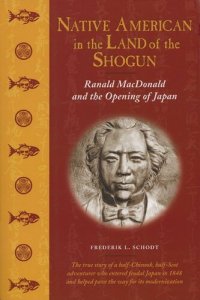 cover of the book Native American in the Land of the Shogun: Ranald MacDonald and the Opening of Japan