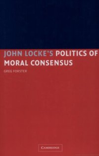 cover of the book John Locke’s Politics of Moral Consensus