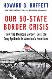 cover of the book Our 50-state border crisis: how the Mexican border fuels the drug epidemic across America