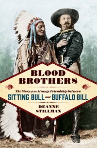 cover of the book Blood brothers: the story of the strange friendship between Sitting Bull and Buffalo Bill