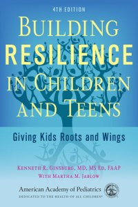 cover of the book Building Resilience in Children and Teens: Giving Kids Roots and Wings