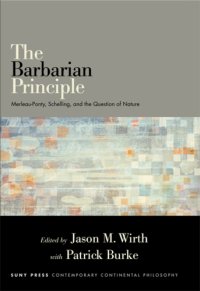 cover of the book The barbarian principle: Merleau-Ponty, Schelling, and the question of nature