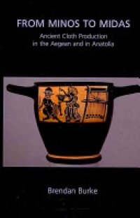 cover of the book From Minos to Midas: Ancient Cloth Production in the Aegean and in Anatolia