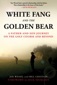 cover of the book White Fang and the Golden Bear: a father and son journey on the golf course and beyond