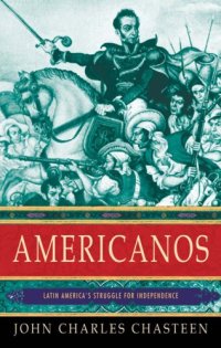 cover of the book Americanos: Latin America's struggle for independence