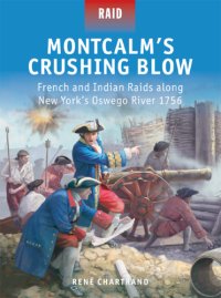 cover of the book Montcalm's Crushing Blow - French and Indian Raids along New York's Oswego River 1756