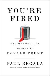 cover of the book You're Fired: The Perfect Guide to Beating Donald Trump