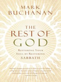 cover of the book The Rest of God: Restoring Your Soul by Restoring Sabbath