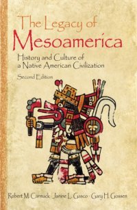 cover of the book The legacy of Mesoamerica: history and culture of a Native American civilization