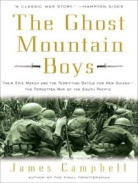 cover of the book The Ghost Mountain boys: their epic march and the terrifying battle for New Guinea-- the forgotten war of the South Pacific