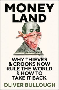 cover of the book Moneyland: why thieves and crooks now rule the world and how to take it back