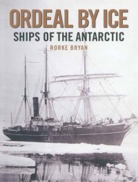 cover of the book Ordeal by ice: ships of the Antarctic