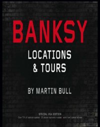 cover of the book Banksy Locations & Tours: a Collection of Graffiti Locations and Photographs in London, England