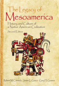 cover of the book The legacy of Mesoamerica: history and culture of a Native American civilization