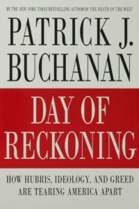 cover of the book Day of reckoning: how hubris, ideology, and greed are tearing America apart