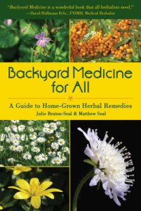 cover of the book Backyard medicine for all: a guide to home-grown herbal remedies