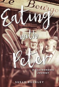 cover of the book Eating with Peter: a Gastronomic Journey