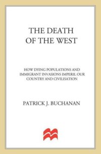 cover of the book The Death of the West: How Dying Populations and Immigrant Invasions Imperil Our Country and Civilization