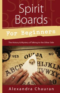 cover of the book Spirit boards for beginners: the history & mystery of talking to the other side