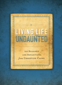 cover of the book Living life undaunted: 365 readings and reflections from Christine Caine